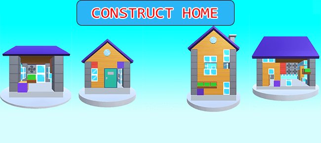 CONSTRUCT HOME